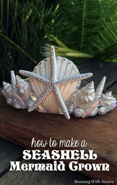 how to make a seashell mermaid crown with shells and starfish on the bottom