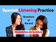 two women sitting next to each other with the caption spanish listening practice questions at the end