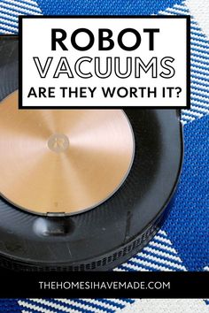 robot vacuums are they worth it? the homeshavemade com is here