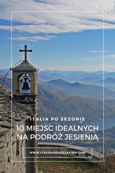 a bell tower on top of a hill with mountains in the background and text overlay that reads, italia po sezonene 10 mesic ideality na podizi