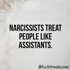 a piece of paper with the words narcissists treat people like assistants