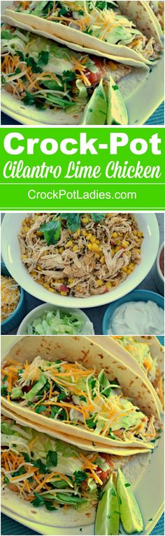 crock - pot cilantro lime chicken tacos with shredded cheese and lettuce