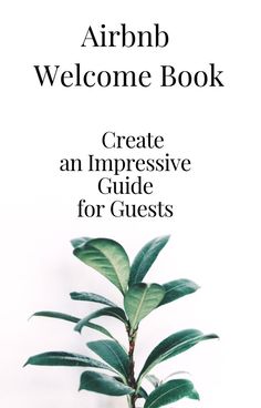 an image of a plant with the words,'create an impressive guide for guests '