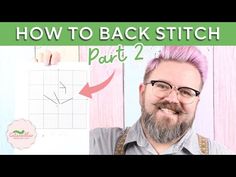 a man with pink hair and glasses holding up a piece of paper that says how to back stitch part 2