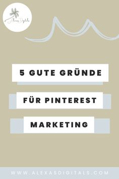 the words 5 gute grinde fur pinterest marketing on a beige background