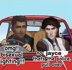 two people sitting in a car with the caption saying, omg bisexual no jayce lighting that's the police pull over