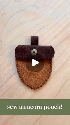 a video demonstrating how to sew an acorn pouch