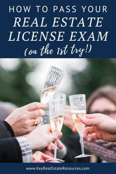 people holding wine glasses with the text how to pass your real estate license exam on the first try?