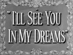 the title for i'll see you in my dreams