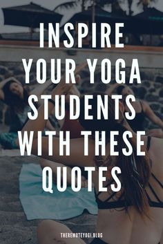 two women doing yoga poses with the words inspire your yoga students with these quotes