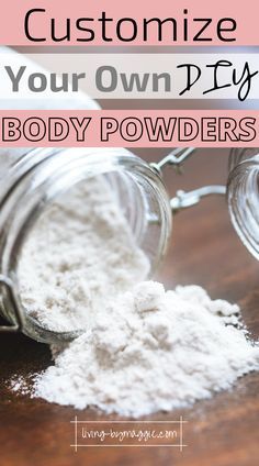 a jar filled with powder and the words how to customize your own diy body powder