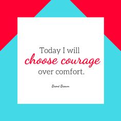 the quote today i will choose courage over comfort on a blue and red background with an arrow