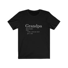 Grandpa shirt. Grandfather gift. Funny Sarcastic Sassy clothing. Trending Birthday gift. Grandad description t-shirt.Grandpop dictionary tee Favorite store and products for discounts. Free coupons after each purchase. This classic unisex jersey short sleeve tee fits like a well-loved favorite. Soft cotton and quality print make users fall in love with it over and over again. These t-shirts have-ribbed knit collars to bolster shaping. The shoulders have taping for better fit over time. Dual side Grandfather Gifts, Unique House Design, Grandpa Shirt, Sarcastic Shirts, Heather Black, Funny T, Shirts With Sayings, Funny Shirts, Beautiful Day