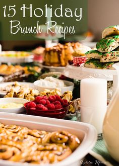 a table full of food with the words 15 holiday brunch recipes