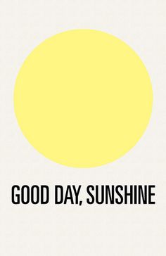 a yellow circle with the words good day, sunshine in black lettering on it against a white background