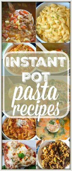 instant pot pasta recipe collage with text overlay that reads instant pot pasta recipes