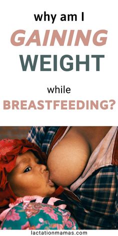 a baby laying down with the words why am i gaining weight while breastfeeding?