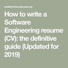 how to write a software engineering resume cv the definitive guide updated for 2019