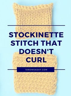 the text reads, stockinette stitch that doesn't curl on a blue background