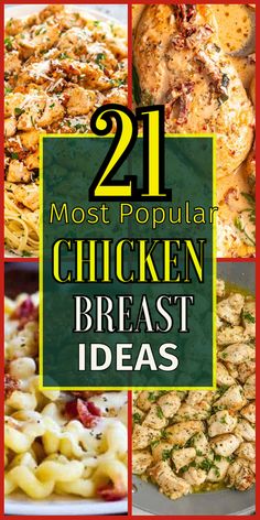 the cover of 21 most popular chicken breast ideas is shown in four different pictures with text overlay