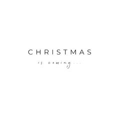 the words christmas is coming written in black on a white background