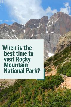 the rocky mountains are covered in snow and green trees with text overlay that reads, when is the best time to visit rocky mountain national park?