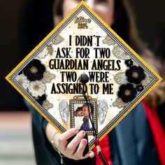 a woman holding up a graduation cap with the words i don't ask for two guardian angels, two were assigned to me