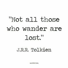 a quote from j r r tolken about not all those who wander are lost