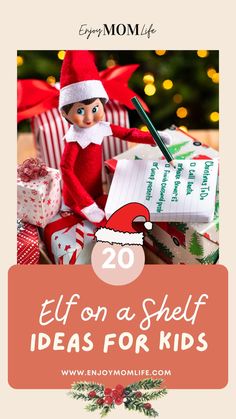 an elf is sitting on top of presents with the text 20 elf - shelf ideas for kids