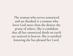 the woman who serves unmotled and un - marked is a woman who loves god more than she deserves the praise of others