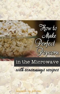 how to make perfect popcorn in the microwave with seasonings recipes