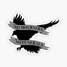 a sticker with the words no mournners, no funerals on it