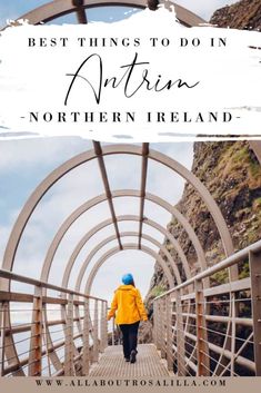 a person walking across a bridge with the words best things to do in northern ireland