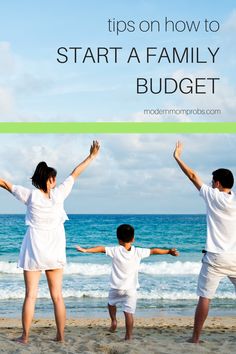 a family standing on the beach with their arms in the air and text overlay that reads tips on how to start a family budget