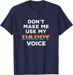 Mens Don't Make Me Use My Daddy Voice Funny Gay Bear Pride Lgbtq T-shirt Cheap Funny Text Fan Merchandise Tops, Matching Shirts For Boy Best Friends, Funny Gay Shirts, Father's Day Blue T-shirt With Text Print, Blue T-shirt With Funny Text For Father's Day, Father's Day Blue T-shirt With Funny Text, Lgbtq Shirts, Skibidi Sigma, Gay Shirts