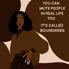 a woman standing in front of a brown background with the words you can mute people in real life too it's called boundariess