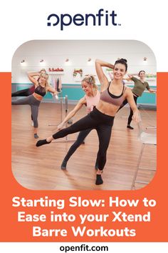 an advertisement for a dance studio with the words starting slow how to ease into your xtend bare workouts