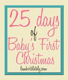 the 25 days of baby's first christmas