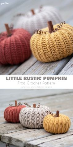 knitted pumpkins sitting on top of a wooden table with text overlay that reads, little rustic pumpkin free crochet pattern