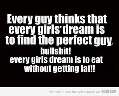 totally The Perfect Guy, Girls Dream, Ha Ha, Great Quotes