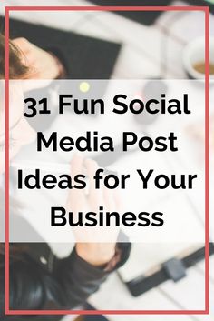 a woman using her cell phone while sitting at a desk with the words 31 fun social media post ideas for your business