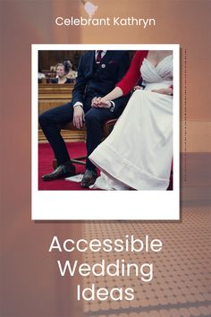 an image of a man and woman in wedding attire sitting on a bench with the words accessible wedding ideas