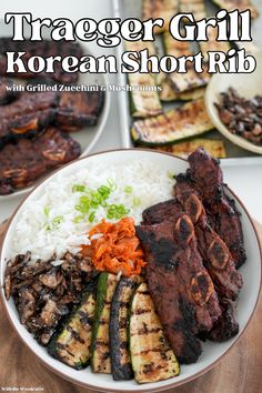 grilled meats and vegetables on a plate with text overlay that reads traegger grill korean short rib