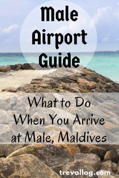 the text reads male airport guide what to do when you arrive at male, maldives