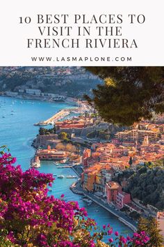 the town of french riviera with text overlay that reads 10 best places to visit in the french riviera