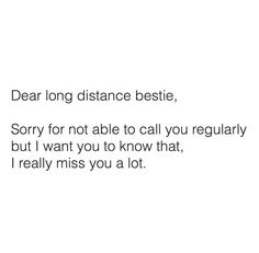 a white wall with the words dear long distance bestie sorry for not able to call you regularly but i want you to know that, i really miss you a lot