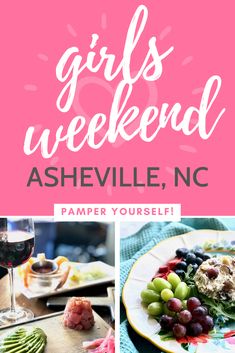 girls weekend at asherville, nc with text overlay that says girls weekend