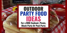 outdoor party food ideas for a bbq cookout picnic, block party or pool party