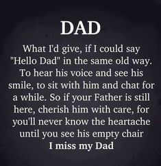 a poem that reads, dad what i'd give if i could say hello dad in the same old way