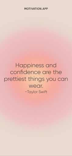 a quote that says happiness and confidence are the prettiest things you can wear